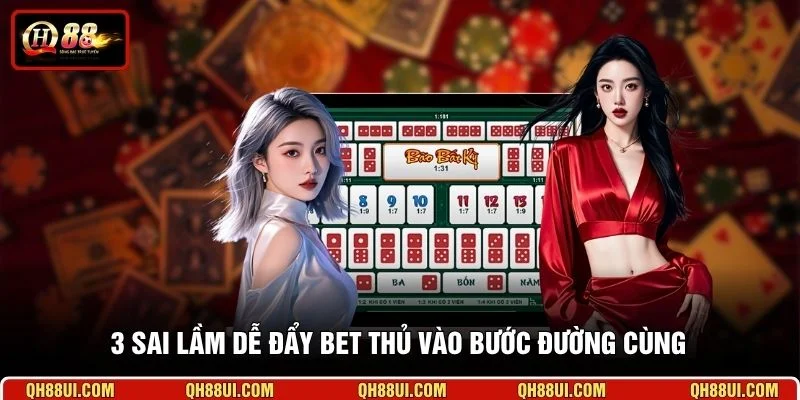 +3 sai lầm dễ đẩy bet thủ vào bước đường cùng 