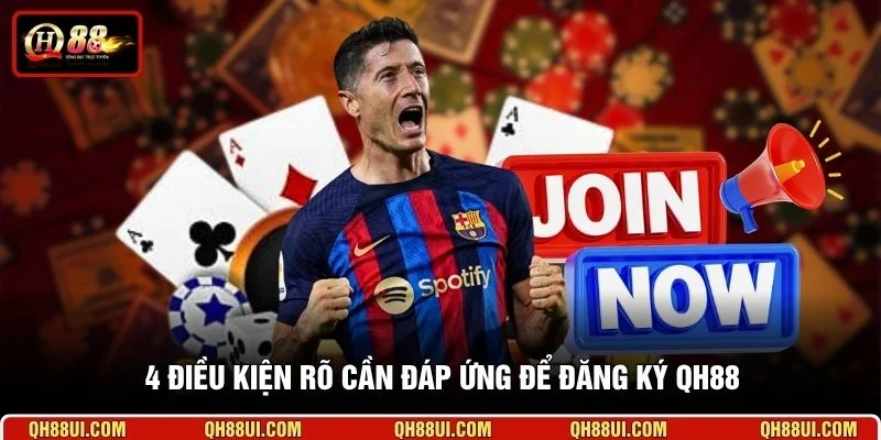 4 điều kiện rõ cần đáp ứng để đăng ký QH88