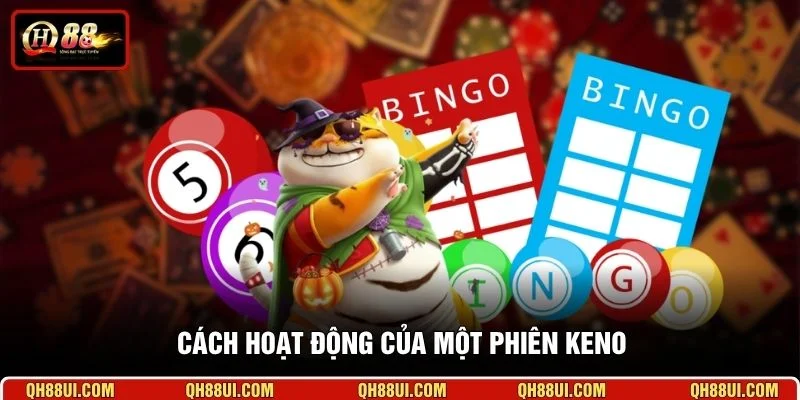 Cách hoạt động của một phiên Keno