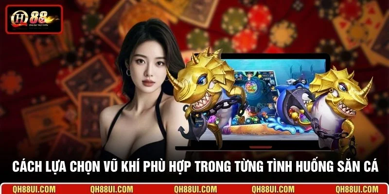 Cách lựa chọn vũ khí phù hợp trong từng tình huống săn cá