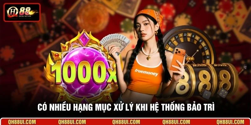 Có nhiều hạng mục xử lý khi hệ thống bảo trì