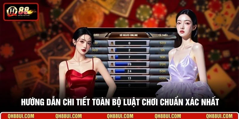 Hướng dẫn chi tiết toàn bộ luật chơi chuẩn xác nhất