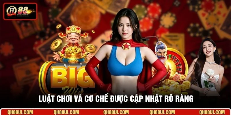 Luật chơi và cơ chế được cập nhật rõ ràng