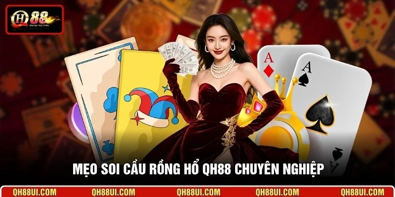 Mẹo soi cầu Rồng Hổ QH88 chuyên nghiệp
