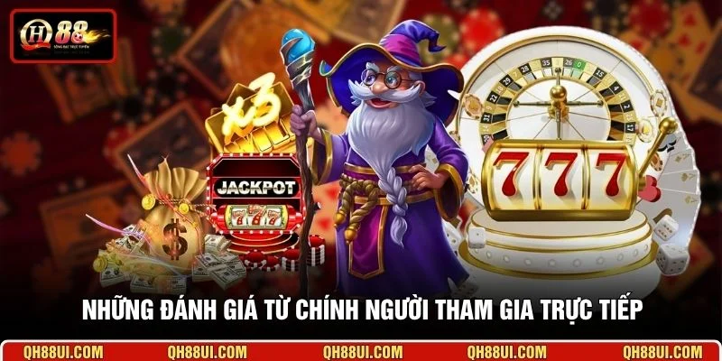 Những đánh giá từ chính người tham gia trực tiếp