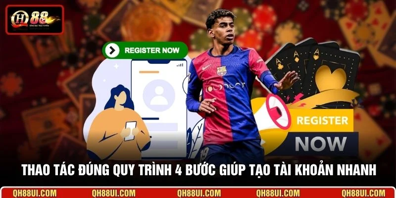 Thao tác đúng quy trình 4 bước giúp tạo tài khoản nhanh
