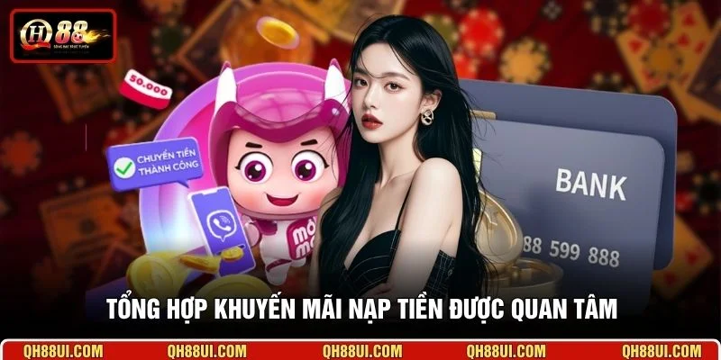 Tổng hợp khuyến mãi nạp tiền được quan tâm