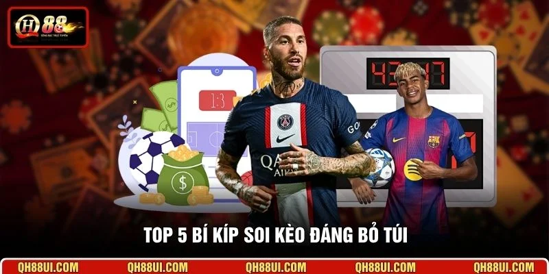 Top 5 bí kíp soi kèo đáng bỏ túi