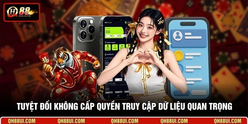 Tuyệt đối không cấp quyền truy cập dữ liệu quan trọng