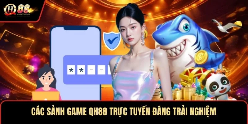 cac-sanh-game-qh88-truc-tuyen-dang-trai-nghiem